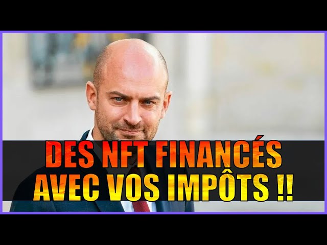 Le gouvernement Francais veut financer des NFT avec vos impots !!!