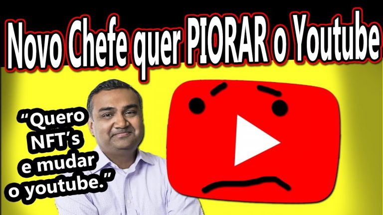 FERROU!NOVO CHEFE DO YOUTUBE QUER PIORAR O SITE “Quero NFT e mudar o youtube” E MAIS