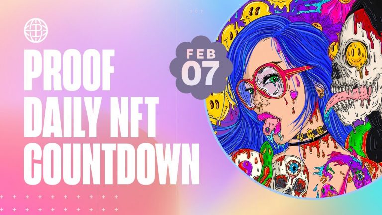 PROOF Daily NFT Countdown: Feb 7, 2023