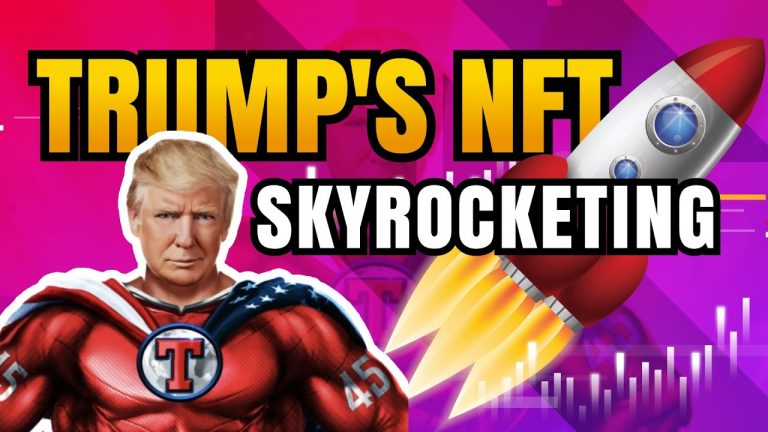 Trump’s NFT Prices Are Skyrocketing – Here’s Why